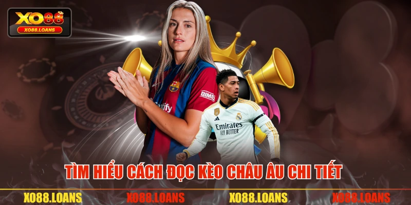 Tìm hiểu cách đọc kèo châu Âu chi tiết 
